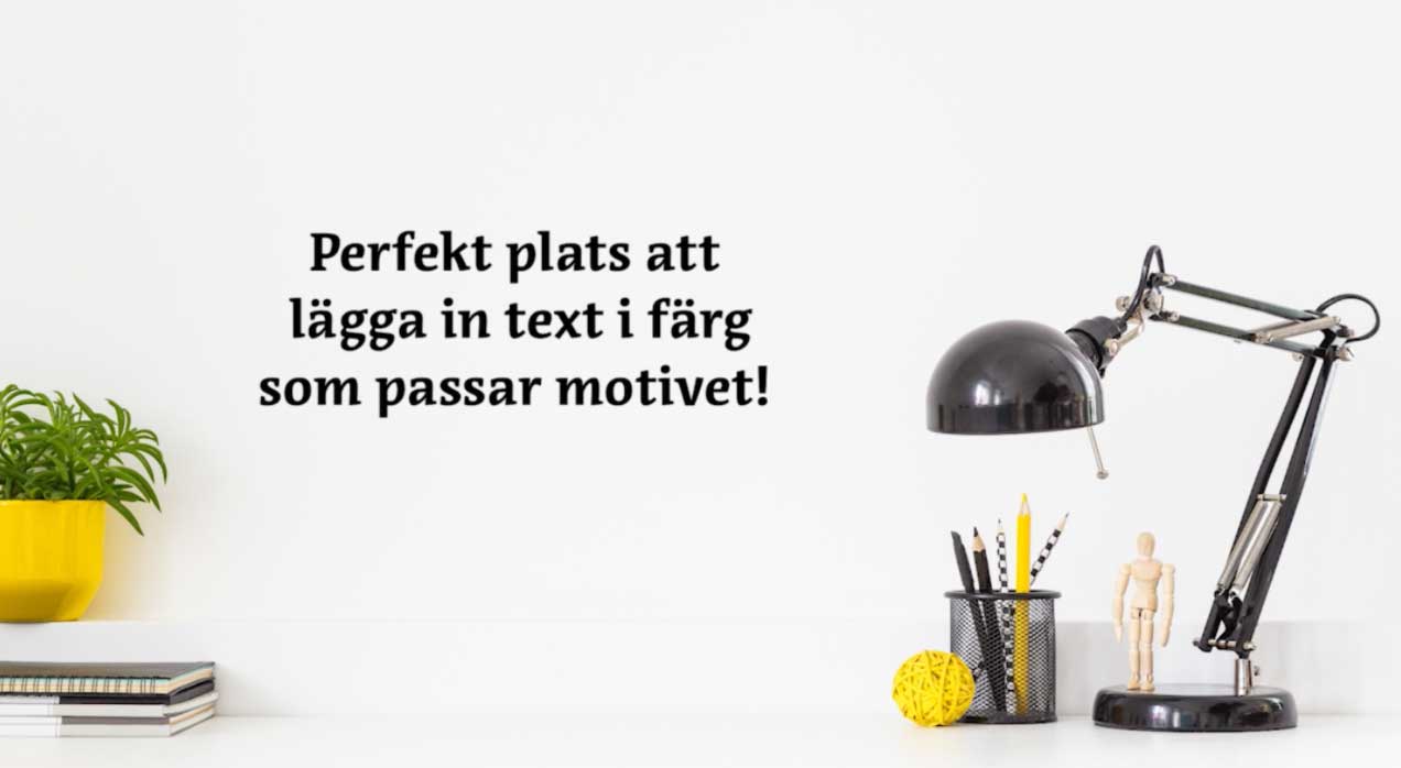 Stilleben med mycket tom yta i mitten. Här syns texten: Perfekt plats att lägga in text i färg som passar motivet.