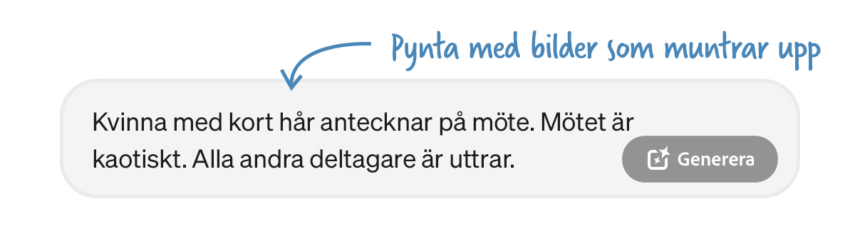 En prompt med texten "Kvinna med kort hår antecknar på möte. Mötet är kaotiskt. Alla andra deltagare är uttrar."