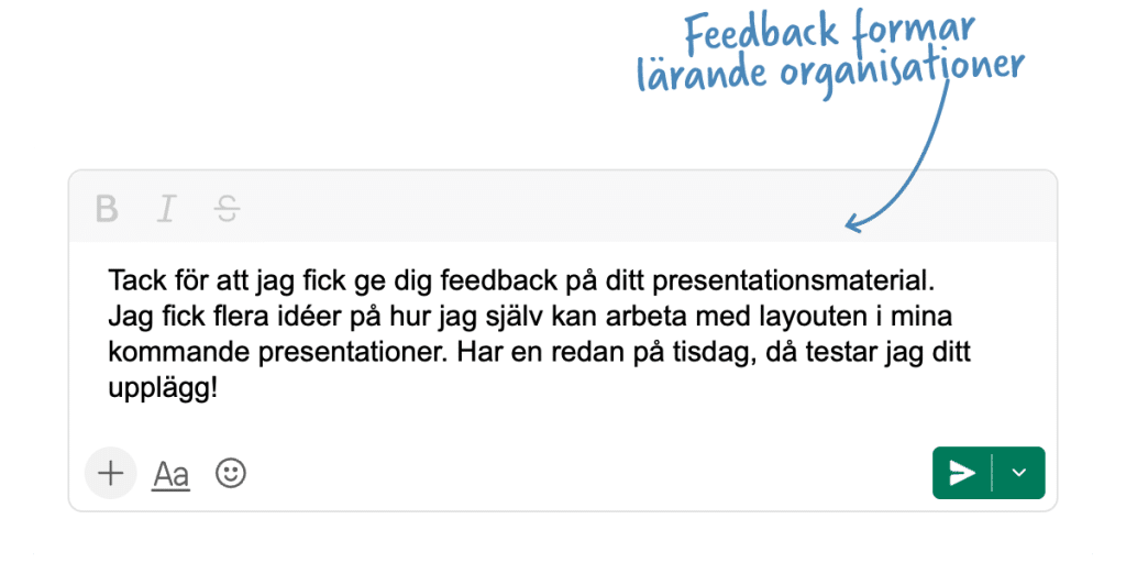 Skärmdump av ett meddelande där en person tackar för möjligheten att ge feedback på en kollegas presentationsmaterial och berättar att de fått nya idéer till egna presentationer. Bilden visar hur feedback skapar lärande och sprider utveckling i organisationen.